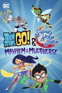 Teen Titans Go and DC Super Hero Girls: Mayhem in the Multiverse (2022) | Download Hollywood Movie