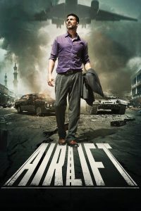 Airlift (2016) | Download Indian Movie