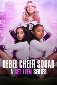 Rebel Cheer Squad: A Get Even Series S01 (Complete) | TV Series