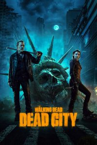 The Walking Dead: Dead City (Episode 6 Added) | TV Series