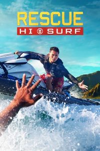 Rescue: HI-Surf S01 (Episode 19 Added) | TV Series
