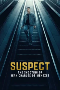 Suspect: The Shooting of Jean Charles de Menezes S01 (Episode 1 – 4 Added) | TV Series