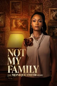 Not My Family: The Monique Smith Story (2025) | Download Hollywood Movie