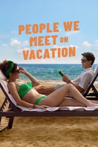 People We Meet on Vacation (2026) | Download Hollywood Movie
